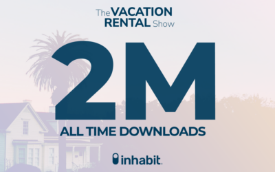 Two Million Downloads: How The Vacation Rental Show Is Leading the Conversation in Industry Excellence